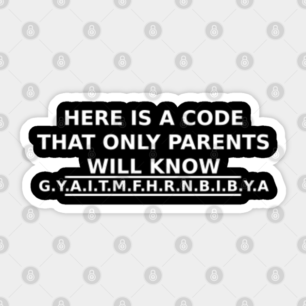Here Is A Code That Only Parents Will Know Gyaitmfhrnbibya
